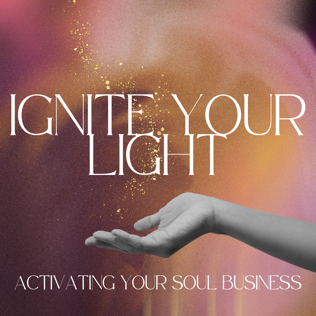 Ignite Your Light - 6 week Immersion of Spiritual Business Coaching & Multidimensional Energy Healing